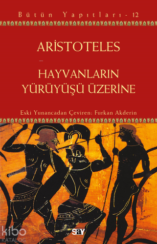 Hayvanların Yürüyüşü Üzerine | Aristoteles | Say Yayınları