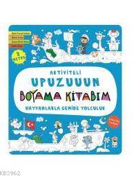 Hayvanlarla Gemide Yolculuk - Aktiviteli Upuzuuun Boyama Kitabım | Kol