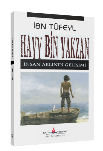 Hayy Bin Yakzan ;İnsan Aklının Gelişimi | İbn Tüfeyl | Katip Yayınevi