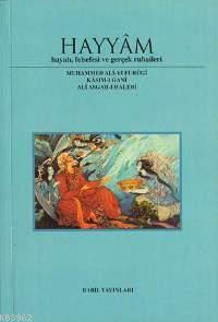 Hayyam; Hayatı Felsefesi ve Gerçek Rubailer | Muhammed Ali-yi Furugi |