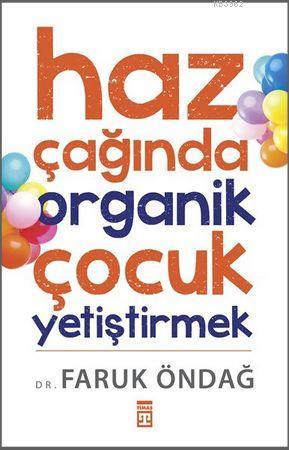 Haz Çağında Organik Çocuk Yetiştirmek | Faruk Öndağ | Timaş Yayınları