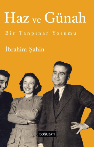 Haz Ve Günah;Bir Tanpınar Yorumu | İbrahim Şahin | Doğu Batı Yayınları