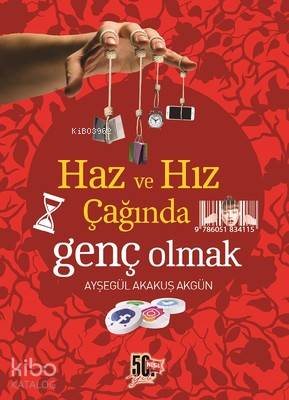 Haz ve Hız Çağında Genç Olmak | Ayşegül Akakuş Akgün | Nesil Yayınları