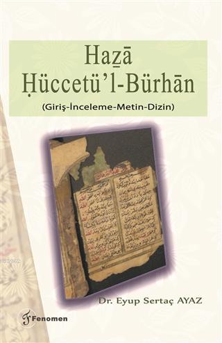 Haza Hüccetü'l-Bürhan; Giriş-İnceleme-Metin-Dizin | Eyüp Sertaç Ayaz |