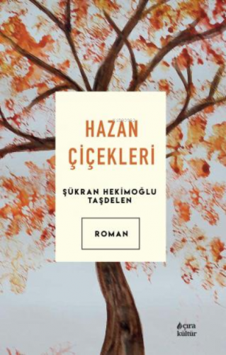 Hazan Çiçekleri | Şükran Hekimoğlu Taşdelen | Çıra Yayınları