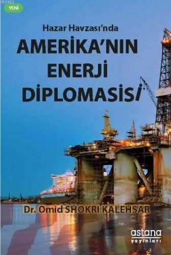 Hazar Havzasında Amerikanın Enerji Diplomasisi | Omid Shokri Kalehsar 