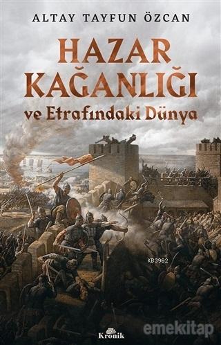 Hazar Kağanlığı ve Etrafındaki Dünya; Hazar Kağanlığı ve Etrafındaki D