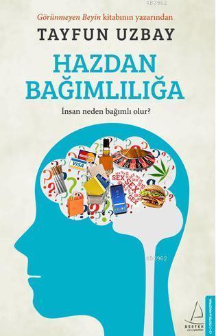 Hazdan Bağımlılığa; İnsan Neden Bağımlı Olur? | Tayfun Uzbay | Destek 