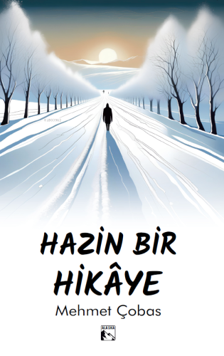 Hazin Bir Hikaye | Mehmet Çobas | Alaska Yayınevi