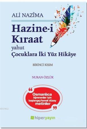 Hazine-i Kıraat 1; Yahut Çocuklara iki Yüz Hikaye | Ali Nazima | Hiper