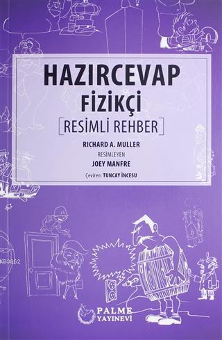 Hazır Cevap Fizikçi Resimli Rehber | Richard A. Muller | Palme Yayınev