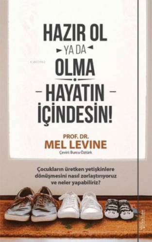 Hazır Ol ya da Olma: Hayatın İçindesin ;Çocukların Üretken Yetişkinler