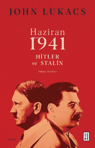 Haziran 1941;Hitler ve Stalin | John Lukacs | Ketebe Yayınları