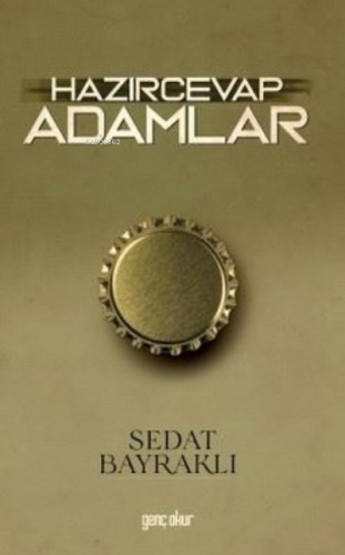 Hazırcevap Adamlar | Sedat Bayraklı | Genç okur