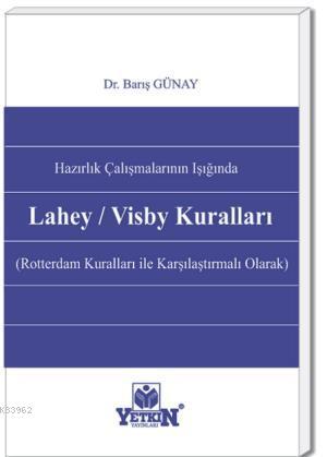 Hazırlık Çalışmalarının Işığında Lahey/Visby Kuralları | M. Barış Güna