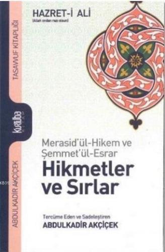 Hazret-i Ali Hikmetler ve Sırlar; Merasid'ül-Hikem ve Şemmet'ül-Esrar 