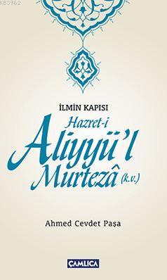 Hazret-i Aliyyü'l Murteza (k.v.) | Ahmed Cevdet Paşa | Çamlıca Basım Y