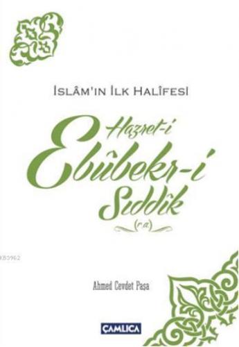 Hazret-i Ebubekir-i Sıddık (r.a); İslam'ın İlk Halifesi | Ahmed Cevdet