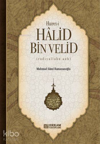 Hazret- i Halid Bin Velid | Mahmut Sami Ramazanoğlu | Erkam Yayınları