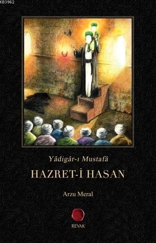 Hazret-i Hasan; Yadigar-ı Mustafa | Arzu Meral | Revak Kitabevi