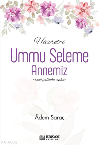 Hazret-i Ummu Seleme Annemiz | Adem Saraç | Erkam Yayınları