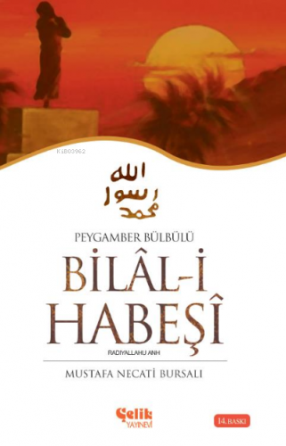 Hazreti Bilal-i Habeşi; Peygamber Bülbülü | Mustafa Necati Bursalı | Ç