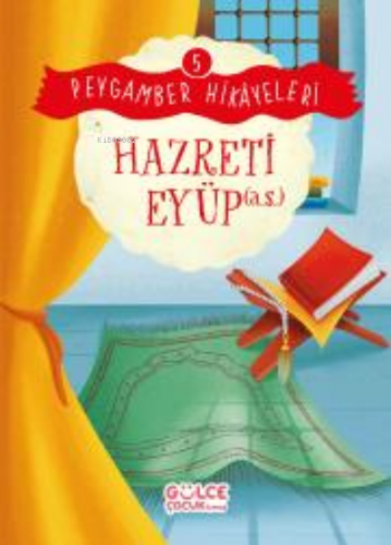 Hazreti Eyüp - Peygamber Hikâyeleri 5 | Burhan Güven | Gülce Çocuk