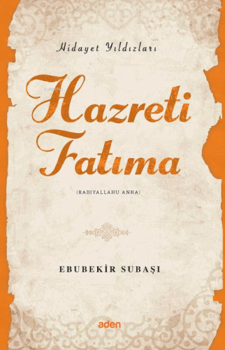 Hazreti Fatıma (Radiyallahu Anh);Hidayet Yıldızları | Ebubekir Subaşı 