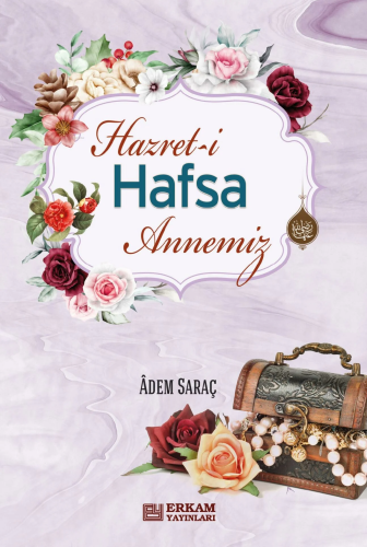 Hazreti Hafsa Annemiz | Adem Saraç | Erkam Yayınları