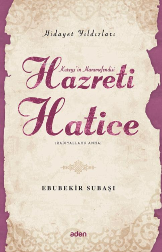 Hazreti Hatice (Radiyallahu Anh);Hidayet Yıldızları | Ebubekir Subaşı 