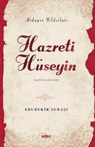 Hazreti Hüseyin (Radiyallahu Anh);Hidayet Yıldızları | Ebubekir Subaşı