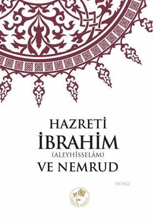 Hazreti İbrahim (Aleyhisselâm) ve Nemrud | Abdurrahman Şeref Laç | Faz