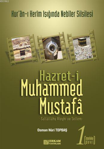 Hazreti Muhammed Mustafa 1 Mekke Devri; Mekke Devri | Osman Nuri Topba