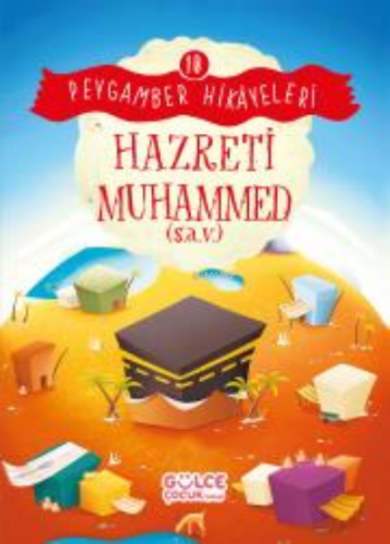 Hazreti Muhammed - Peygamber Hikâyeleri 10 | Burhan Güven | Gülce Çocu