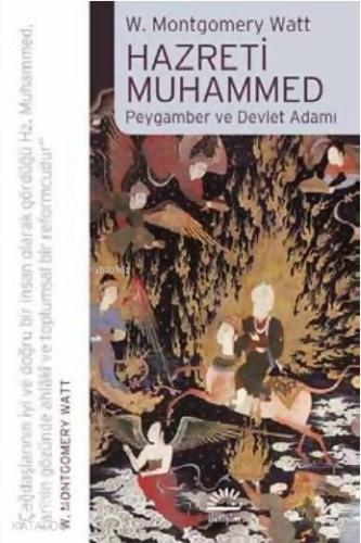 Hazreti Muhammed; Peygamber ve Devlet Adamı | William Montgomery Watt 