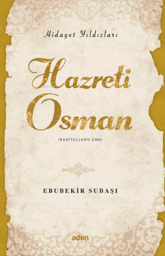 Hazreti Osman (Radiyallahu Anh);Hidayet Yıldızları | Ebubekir Subaşı |