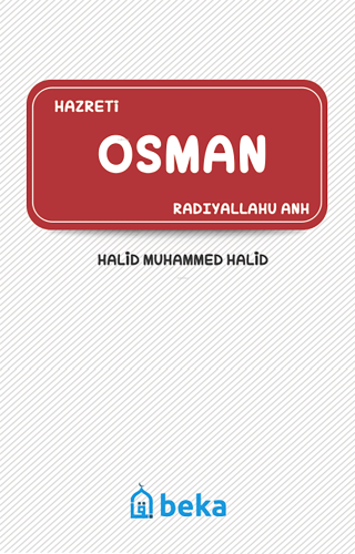 Hazreti Osman (Radıyallahu Anh) | Halid Muhammed Halid | Beka Yayınlar