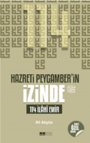 Hazreti Peygamberin İzinde; 114 İlahi Emir | Ali Akyüz | Siyer Yayınla