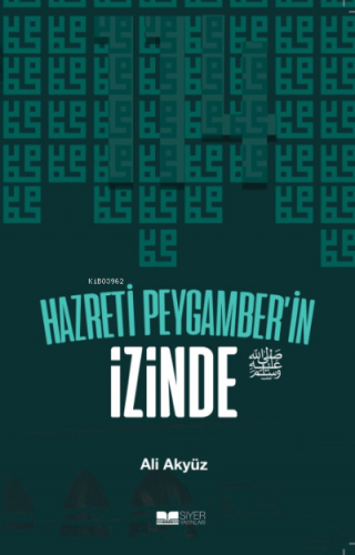 Hazreti Peygamberin İzinde | Ali Akyüz | Siyer Yayınları