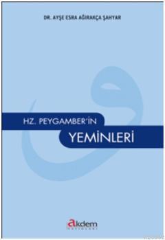 Hazreti Peygamberin Yeminleri | Ayşe Esra Ağırakça Şahyar | Akdem Yayı