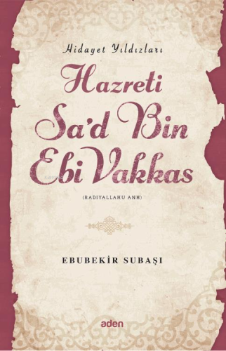 Hazreti Sa'd Bin Ebi Vakkas (Radiyallahu Anh);Hidayet Yıldızları | Ebu