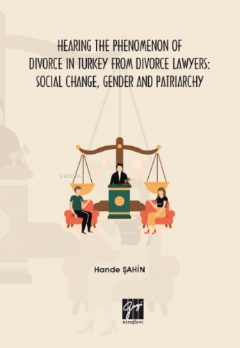 Hearing the Phenomenon of Divorce in Turkey From Divorce Lawyers: Soci