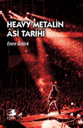 Heavy Metalin Asi Tarihi | Emre Öztürk | Epos Yayınları