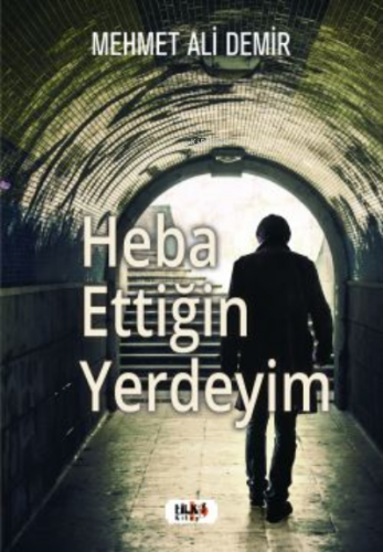 Heba Ettiğin Yerdeyim | Mehmet Ali Demir | Tilki Kitap