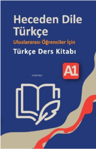 Heceden Dile Türkçe;Uluslararası Öğrenciler İçin Türkçe Ders Kitabı A-