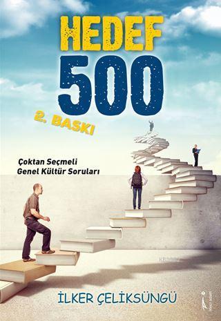 Hedef 500; Çoktan Seçmeli Genel Kültür Soruları | İlker Çeliksüngü | İ