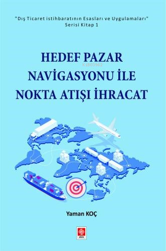 Hedef Pazar Navigasyonu ile Nokta Atışı İhracat | Yaman Koç | Ekin Yay