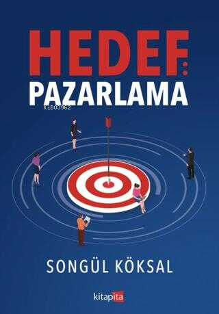 Hedef: Pazarlama | Songül Köksal | Kitapita Yayıncılık