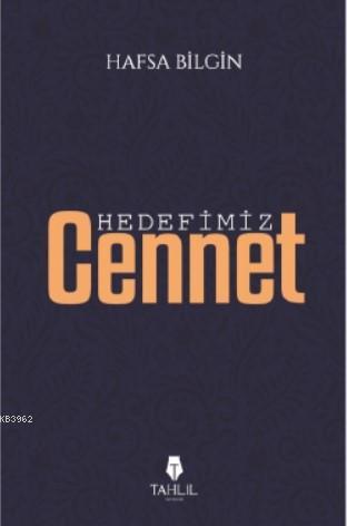 Hedefimiz Cennet | Hafsa Bilgin | Tahlil Yayınları