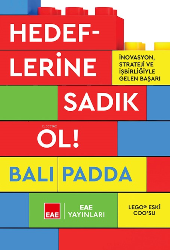 Hedeflerine Sadık Ol!;İnovasyon, Strateji Ve İşbirliğiyle Gelen Başarı